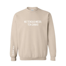 Load image into Gallery viewer, No Tengas Miedo, Ten Ganas (Be Brave, Mija) Sweatshirt