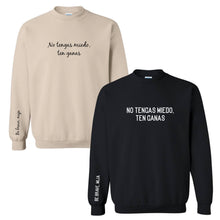 Load image into Gallery viewer, No Tengas Miedo, Ten Ganas (Be Brave, Mija) Sweatshirt