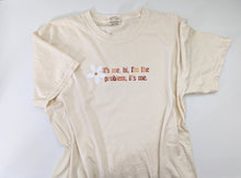 Load image into Gallery viewer, It's Me, Hi, I'm the Problem, it's Me T-shirt