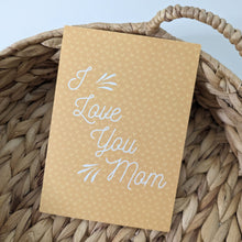 Load image into Gallery viewer, I Love You Mom Greeting Card, Mother's Day Card