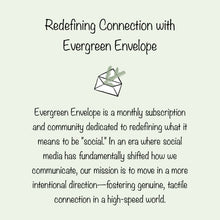 Load image into Gallery viewer, Evergreen Envelope - Monthly Mail Club