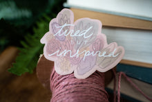Load image into Gallery viewer, Tired but Inspired Sticker
