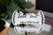 Load image into Gallery viewer, Tired but Inspired Sticker