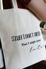 Load image into Gallery viewer, Stuff I Don't Need Tote Bag