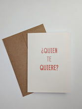 Load image into Gallery viewer, Quien te Quiere Valentine’s Day Card
