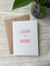 Load image into Gallery viewer, Quien te Quiere Valentine’s Day Card