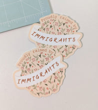 Load image into Gallery viewer, Proudly Raised by Immigrants Sticker