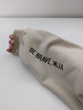 Load image into Gallery viewer, No Tengas Miedo, Ten Ganas (Be Brave, Mija) Sweatshirt