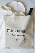 Load image into Gallery viewer, Stuff I Don't Need Tote Bag