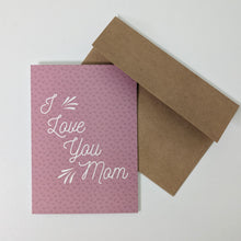 Load image into Gallery viewer, I Love You Mom Greeting Card, Mother&#39;s Day Card
