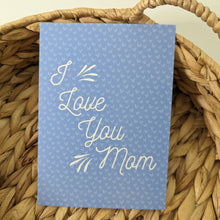 Load image into Gallery viewer, I Love You Mom Greeting Card, Mother&#39;s Day Card
